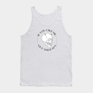 If You Like Me, Get Therapy (skull design) Tank Top